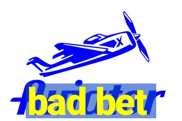 bad bet